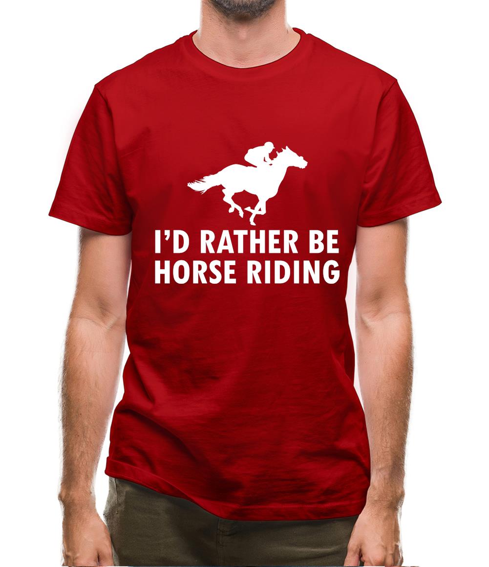 I'd Rather Be Horse Riding Mens T-Shirt I'd Rather Be Horse Riding Mens T-Shirt