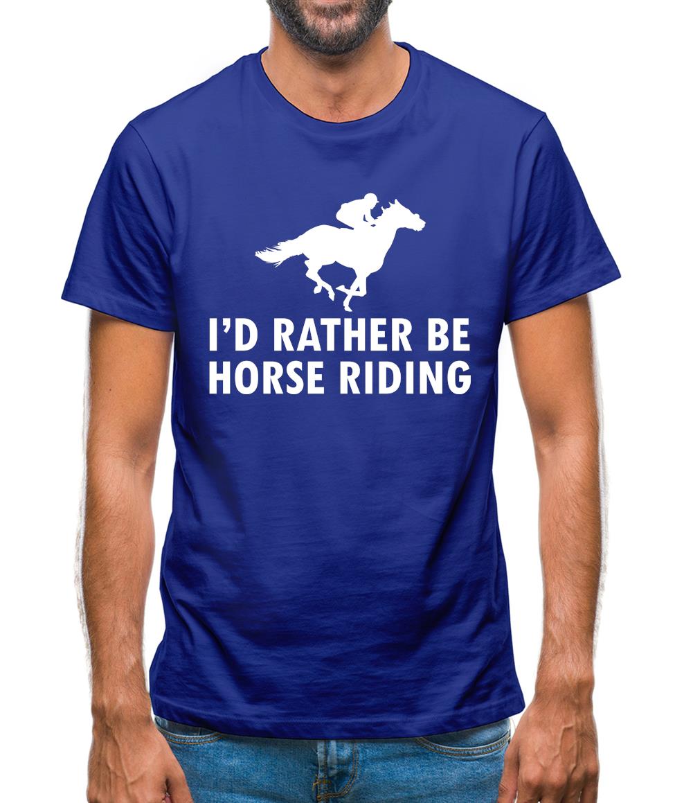 I'd Rather Be Horse Riding Mens T-Shirt I'd Rather Be Horse Riding Mens T-Shirt