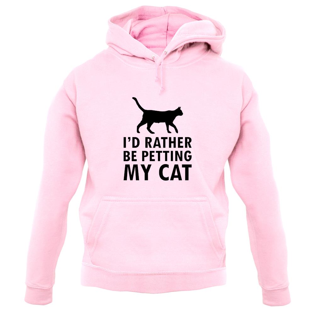 I'd Rather Be Petting My Cat unisex hoodie I'd Rather Be Petting My Cat unisex hoodie