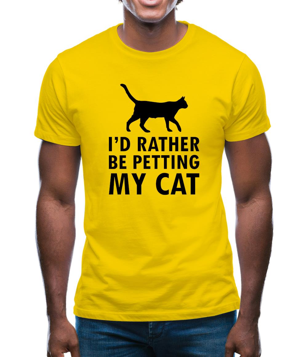 I'd Rather Be Petting My Cat Mens T-Shirt I'd Rather Be Petting My Cat Mens T-Shirt