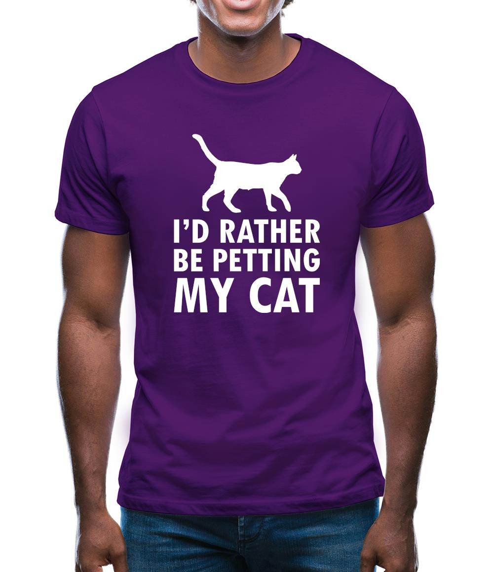I'd Rather Be Petting My Cat Mens T-Shirt I'd Rather Be Petting My Cat Mens T-Shirt