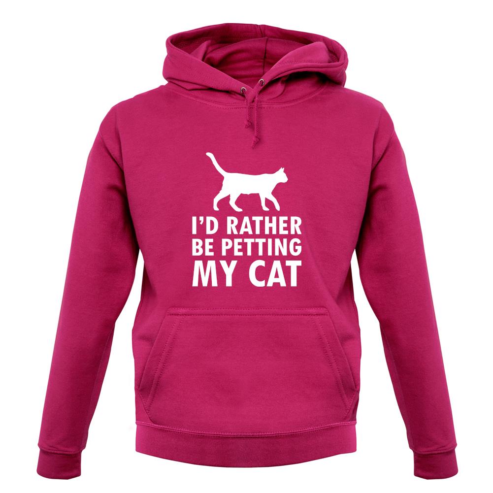 I'd Rather Be Petting My Cat unisex hoodie I'd Rather Be Petting My Cat unisex hoodie