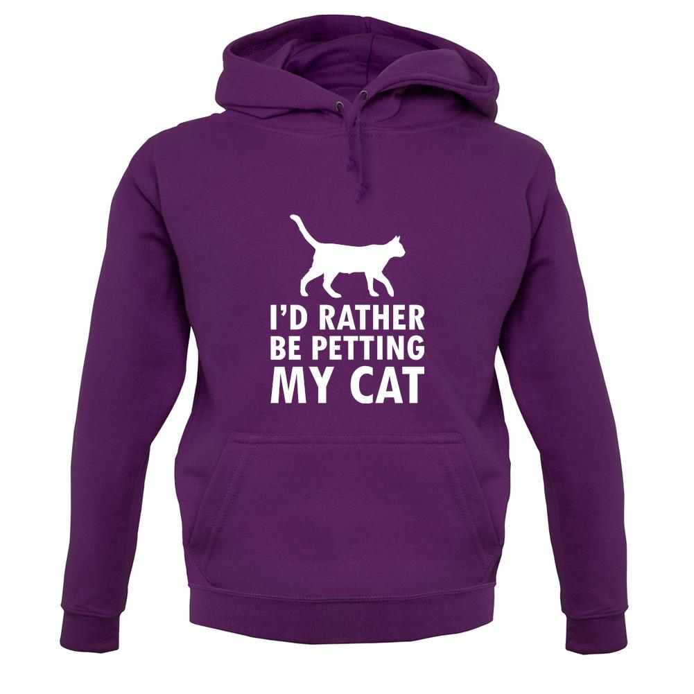 I'd Rather Be Petting My Cat unisex hoodie I'd Rather Be Petting My Cat unisex hoodie