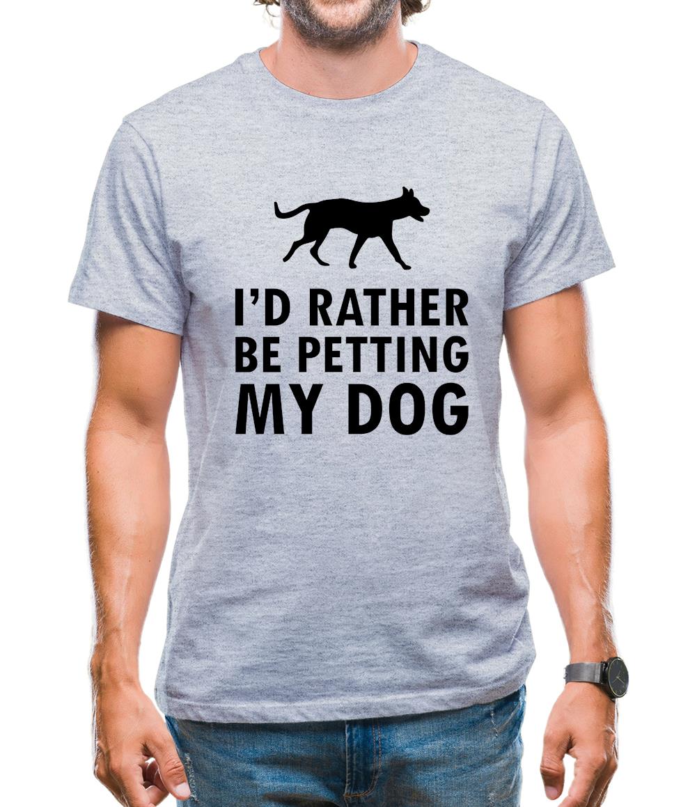 I'd Rather Be Petting My Dog Mens T-Shirt I'd Rather Be Petting My Dog Mens T-Shirt