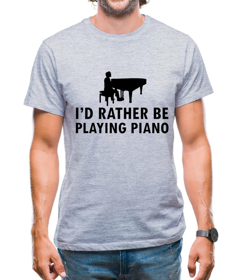 I'd Rather Be Playing Piano Mens T-Shirt I'd Rather Be Playing Piano Mens T-Shirt