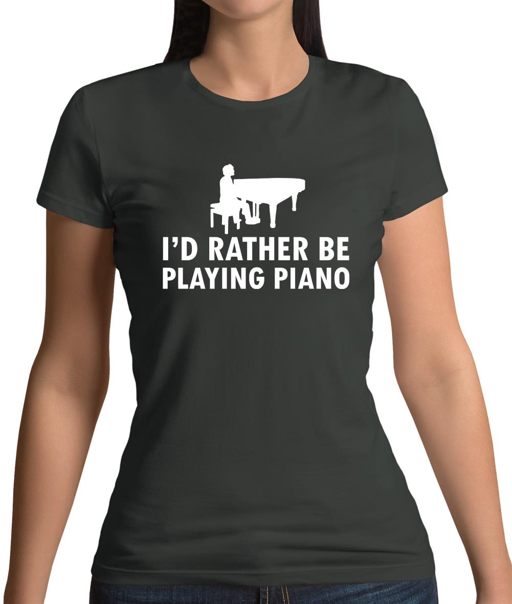 I'd Rather Be Playing Piano Womens T-Shirt I'd Rather Be Playing Piano Womens T-Shirt