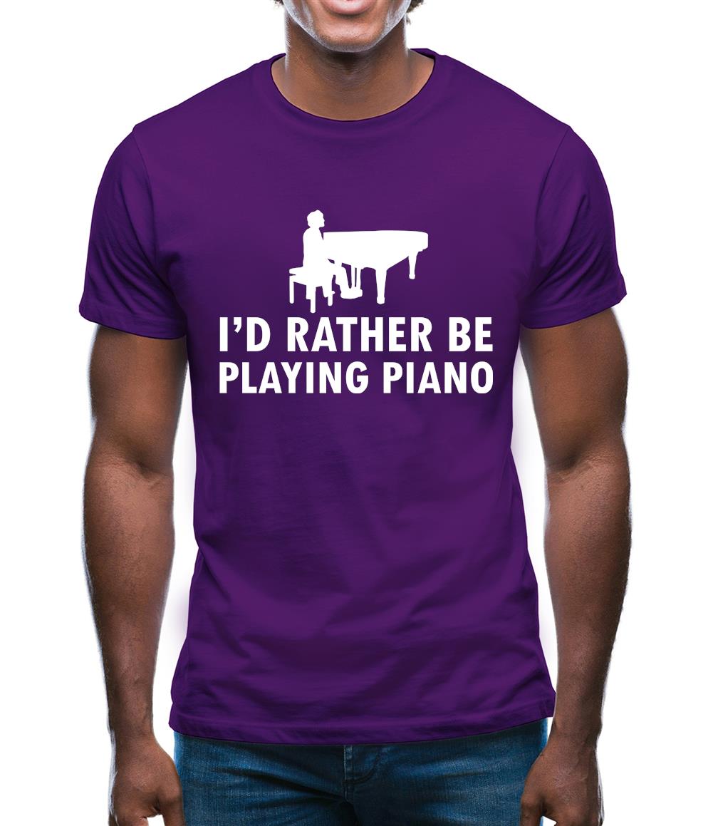 I'd Rather Be Playing Piano Mens T-Shirt I'd Rather Be Playing Piano Mens T-Shirt