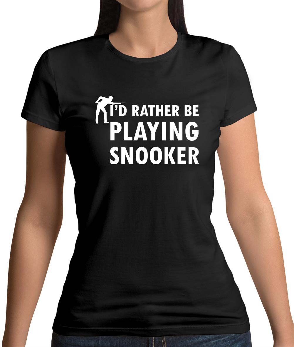 I'd Rather Be Playing Snooker Womens T-Shirt I'd Rather Be Playing Snooker Womens T-Shirt