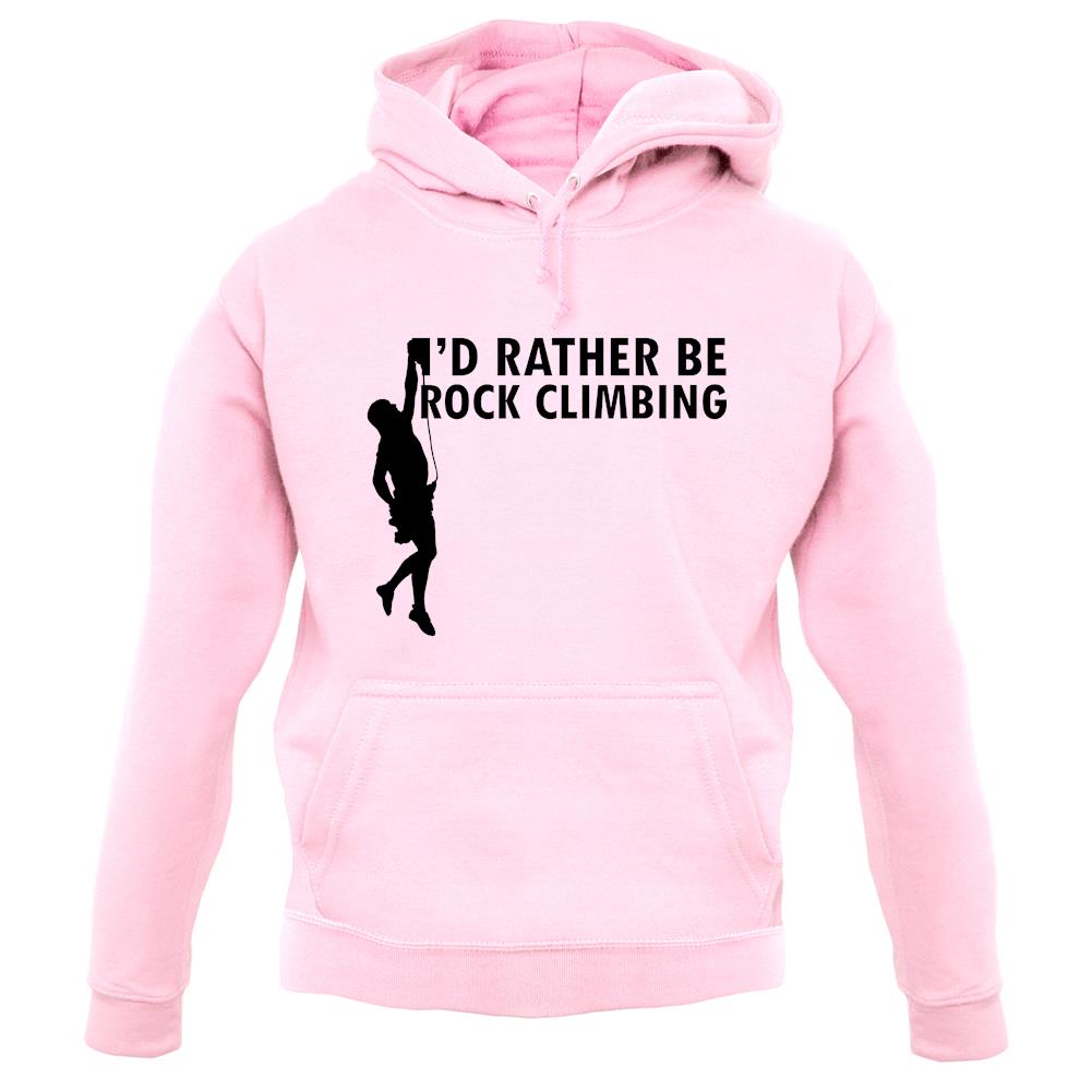 I'd Rather Be Rock Climbing unisex hoodie I'd Rather Be Rock Climbing unisex hoodie