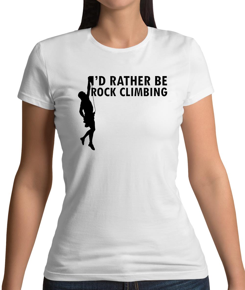 I'd Rather Be Rock Climbing Womens T-Shirt I'd Rather Be Rock Climbing Womens T-Shirt