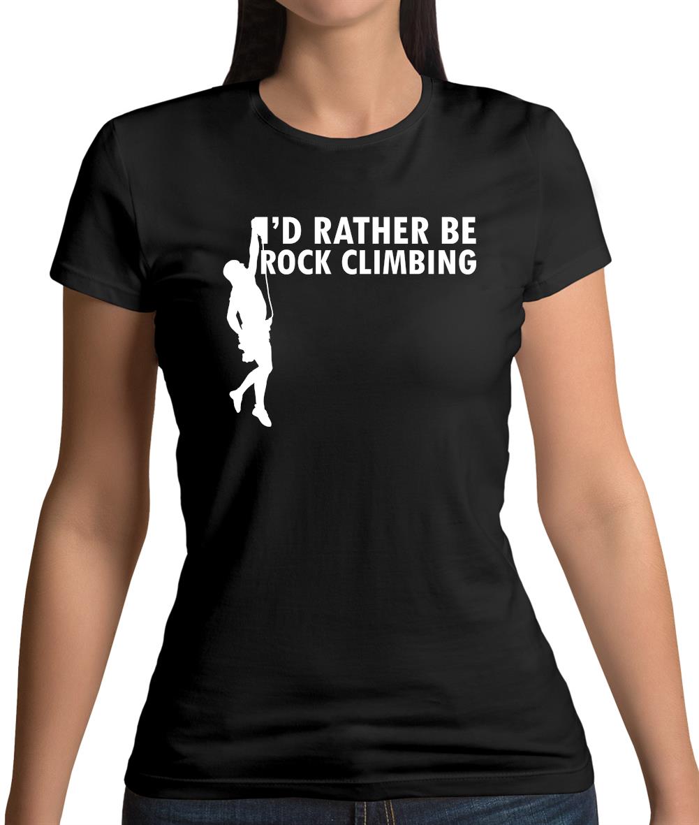 I'd Rather Be Rock Climbing Womens T-Shirt I'd Rather Be Rock Climbing Womens T-Shirt