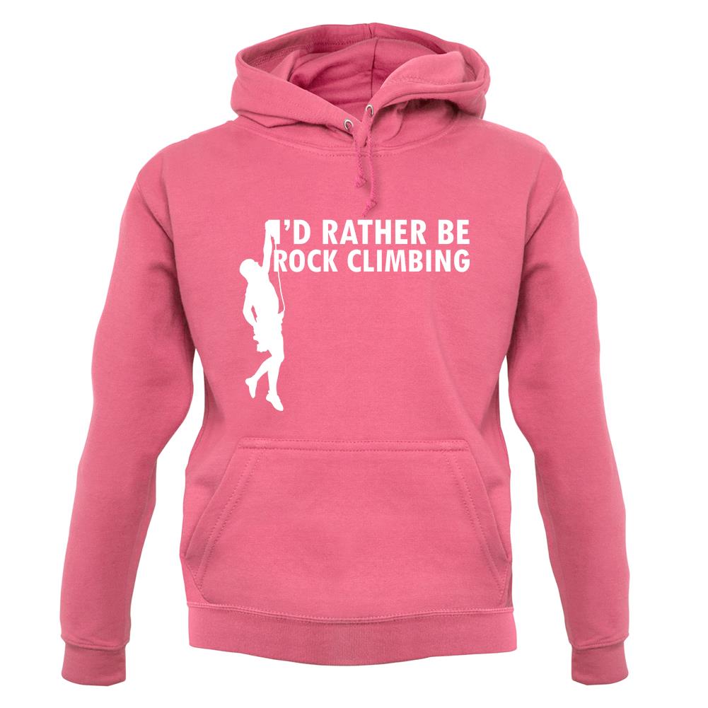 I'd Rather Be Rock Climbing unisex hoodie I'd Rather Be Rock Climbing unisex hoodie
