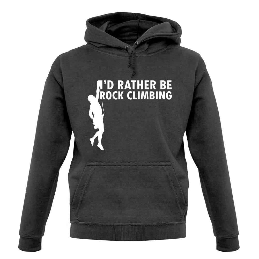 I'd Rather Be Rock Climbing unisex hoodie I'd Rather Be Rock Climbing unisex hoodie