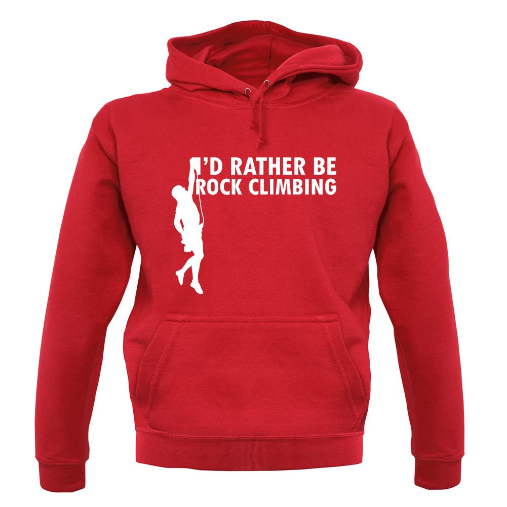 I'd Rather Be Rock Climbing unisex hoodie I'd Rather Be Rock Climbing unisex hoodie