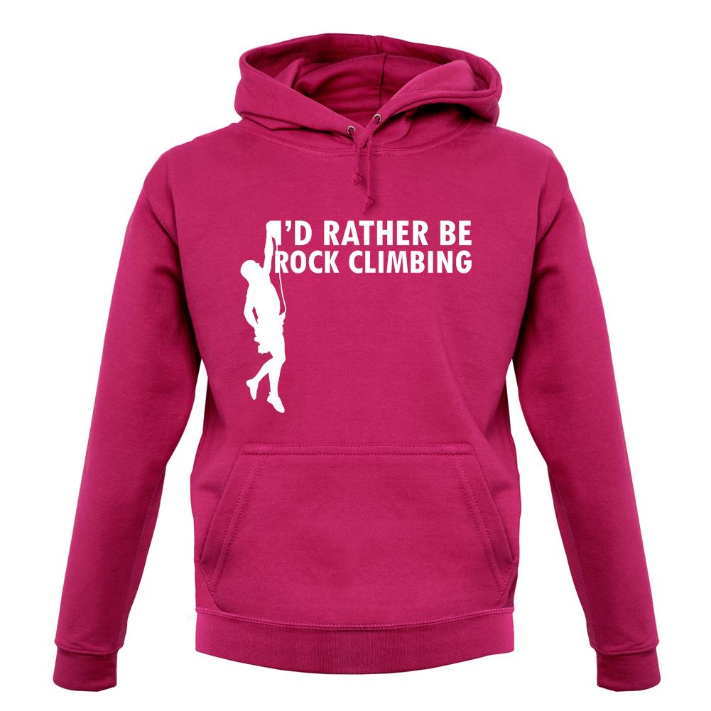 I'd Rather Be Rock Climbing unisex hoodie I'd Rather Be Rock Climbing unisex hoodie
