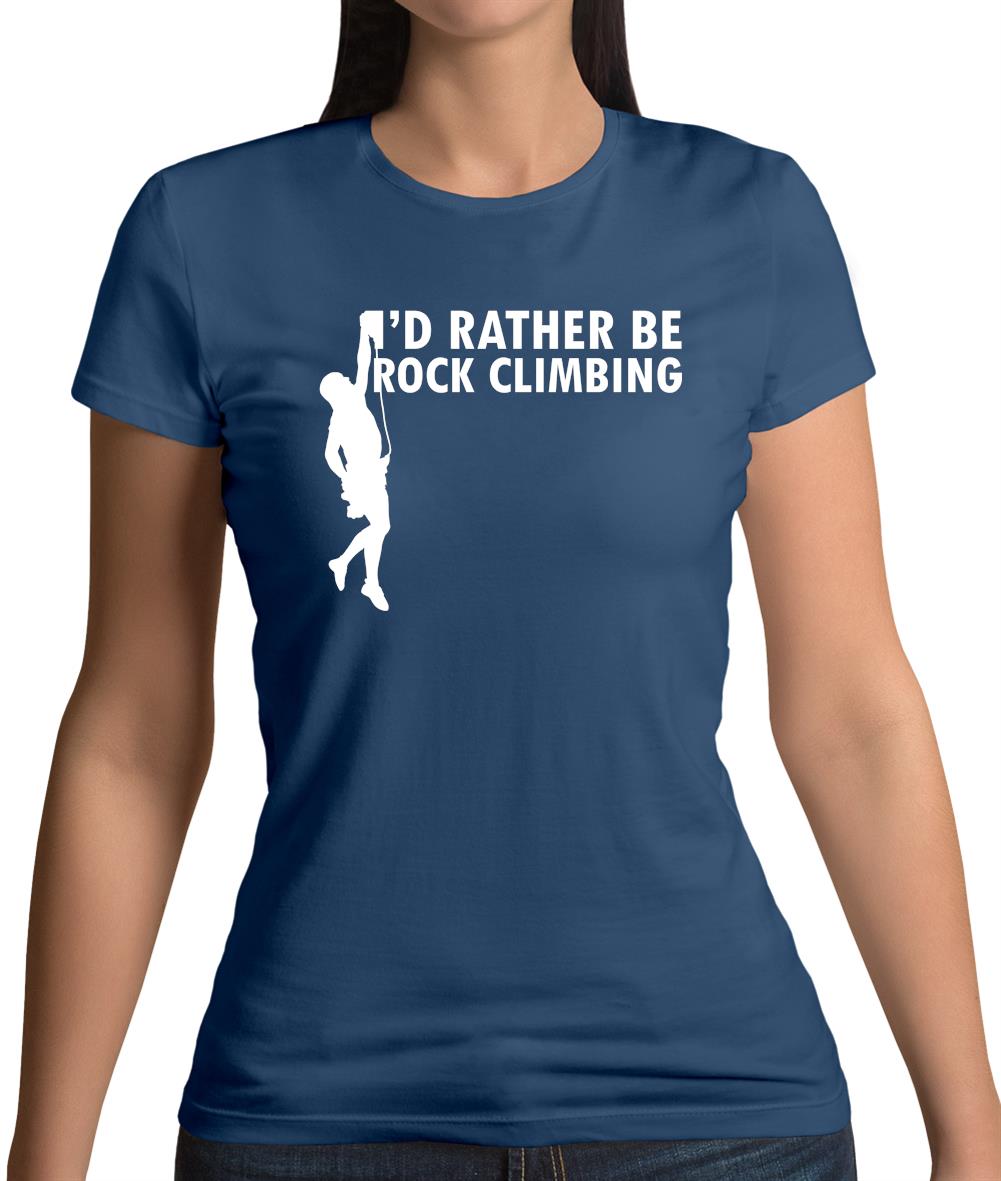 I'd Rather Be Rock Climbing Womens T-Shirt I'd Rather Be Rock Climbing Womens T-Shirt