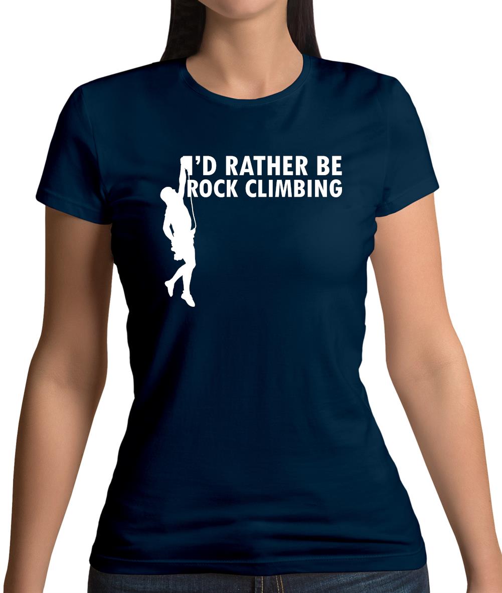 I'd Rather Be Rock Climbing Womens T-Shirt I'd Rather Be Rock Climbing Womens T-Shirt