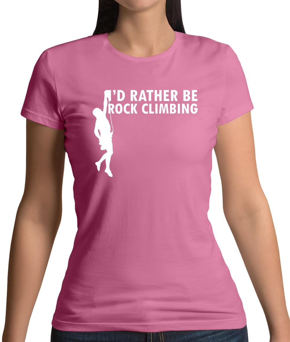 I'd Rather Be Rock Climbing Womens T-Shirt I'd Rather Be Rock Climbing Womens T-Shirt