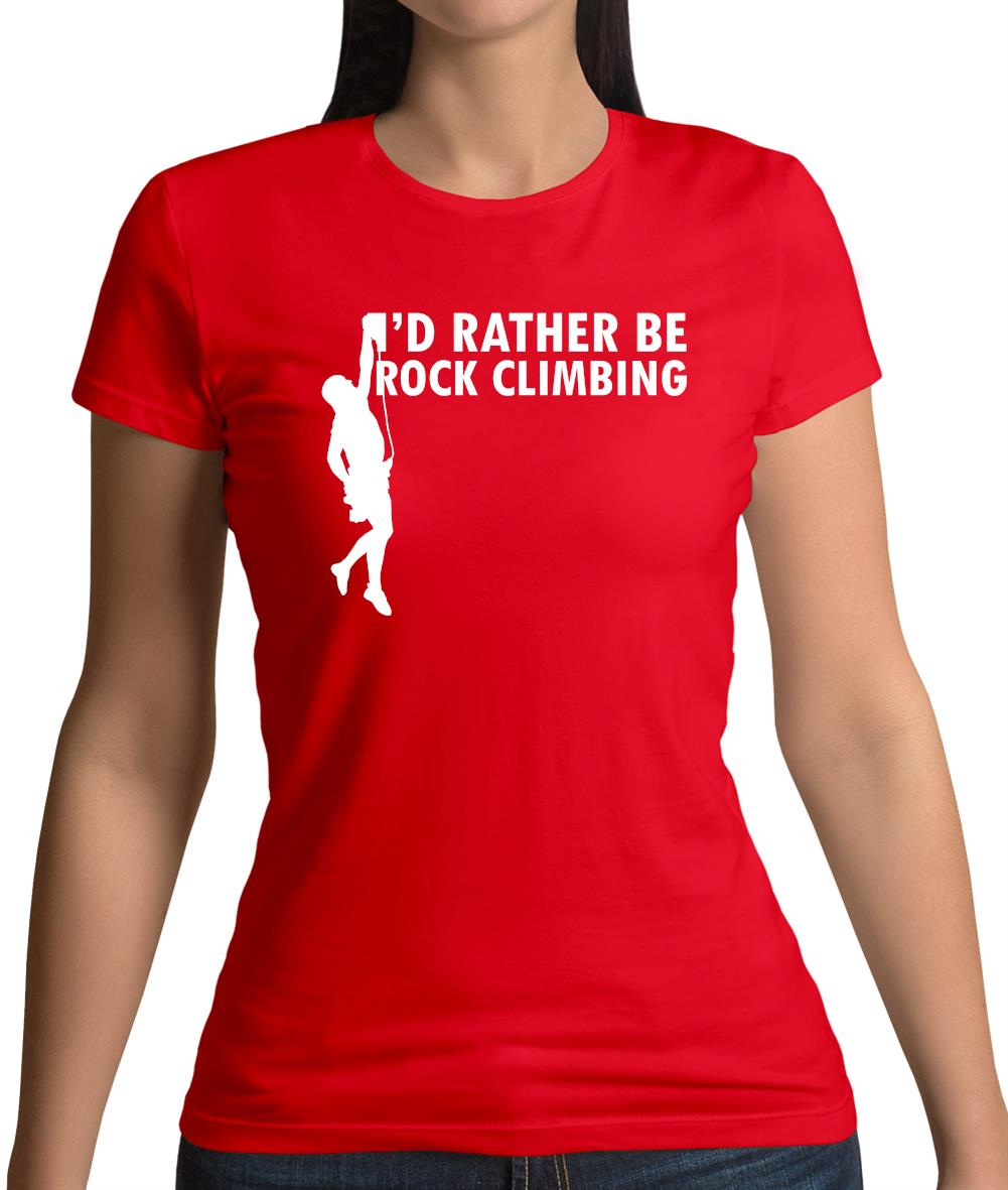 I'd Rather Be Rock Climbing Womens T-Shirt I'd Rather Be Rock Climbing Womens T-Shirt