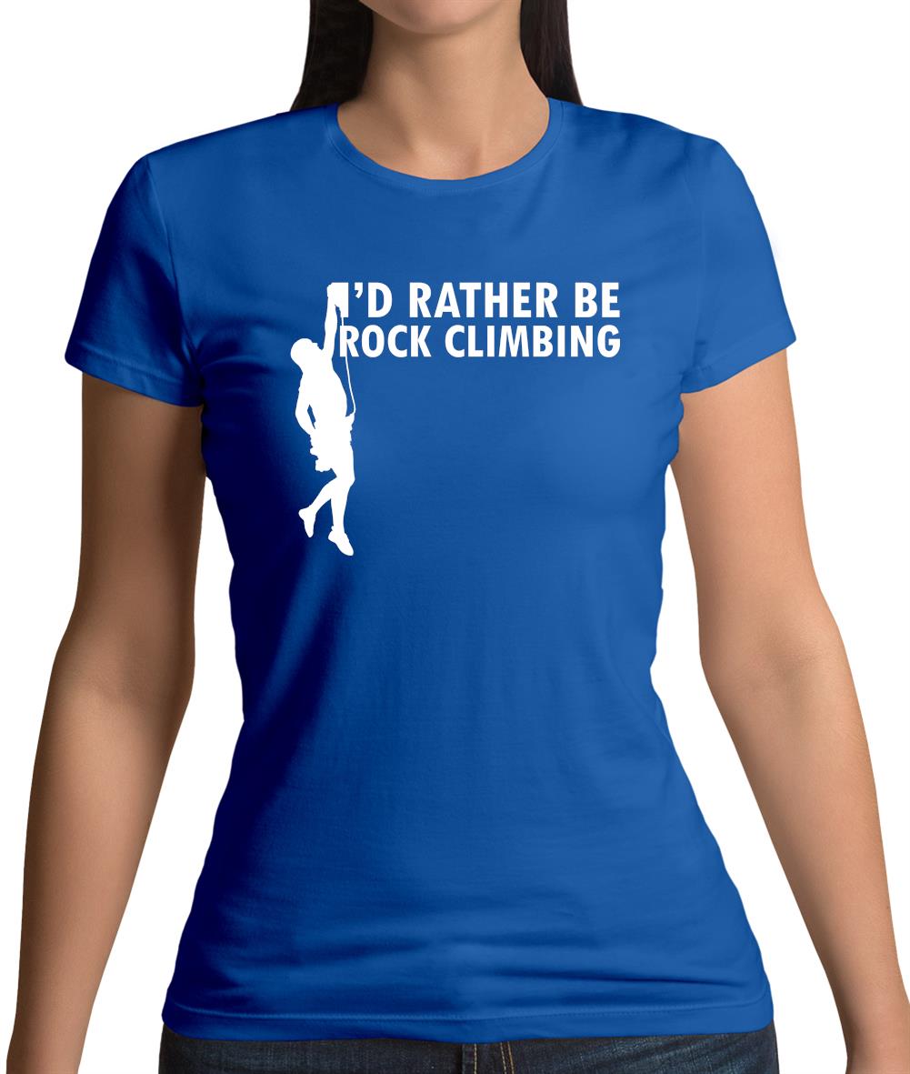 I'd Rather Be Rock Climbing Womens T-Shirt I'd Rather Be Rock Climbing Womens T-Shirt