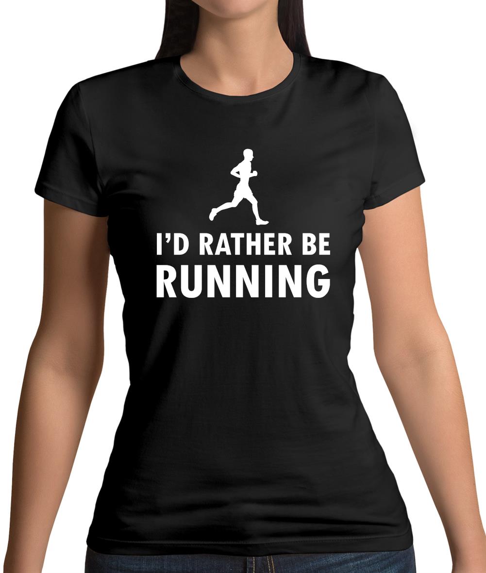 I'd Rather Be Running Womens T-Shirt I'd Rather Be Running Womens T-Shirt