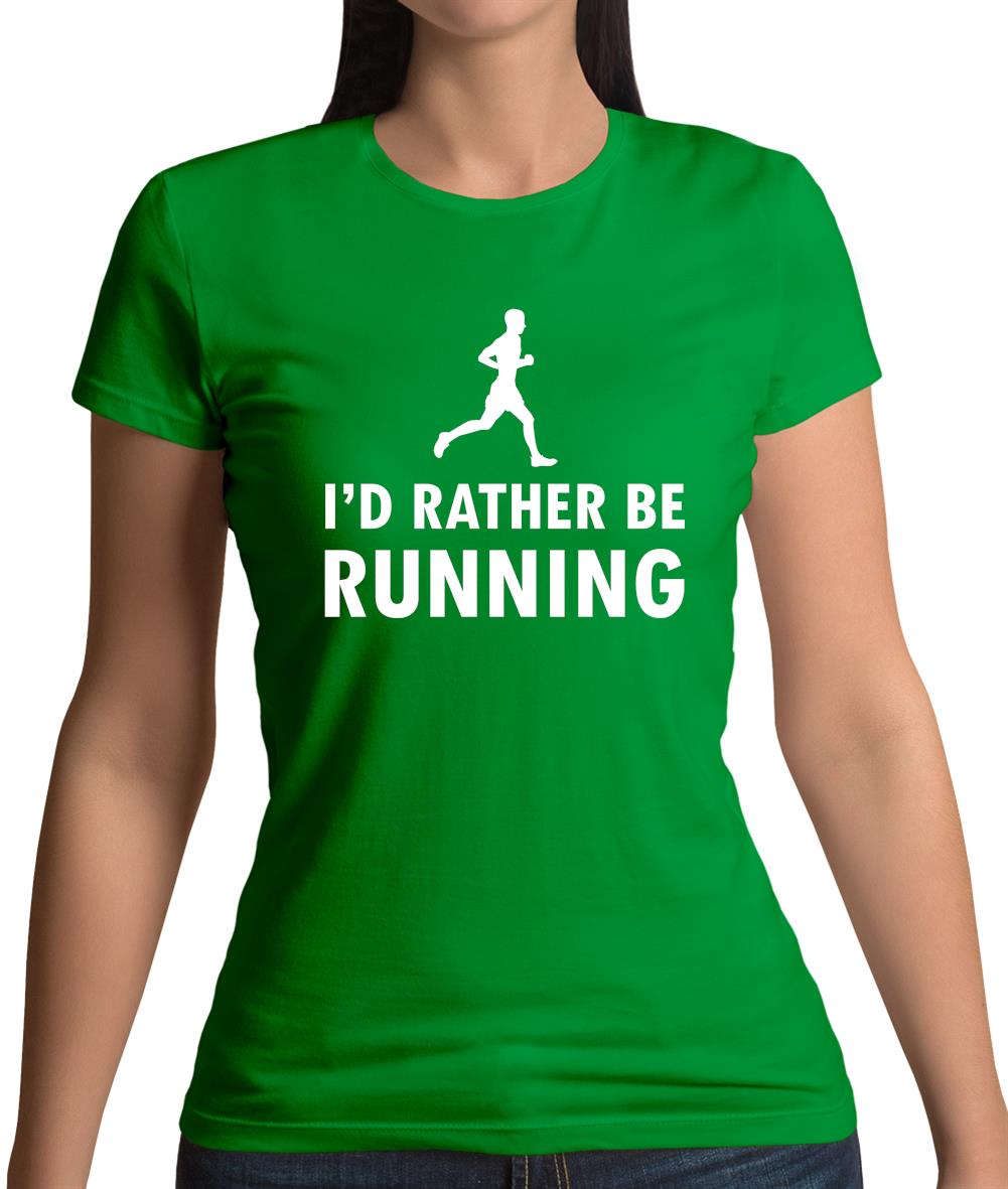 I'd Rather Be Running Womens T-Shirt I'd Rather Be Running Womens T-Shirt