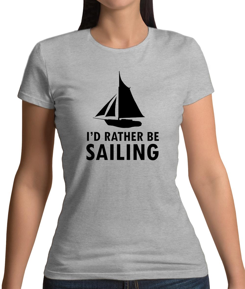 I'd Rather Be Sailing Womens T-Shirt I'd Rather Be Sailing Womens T-Shirt