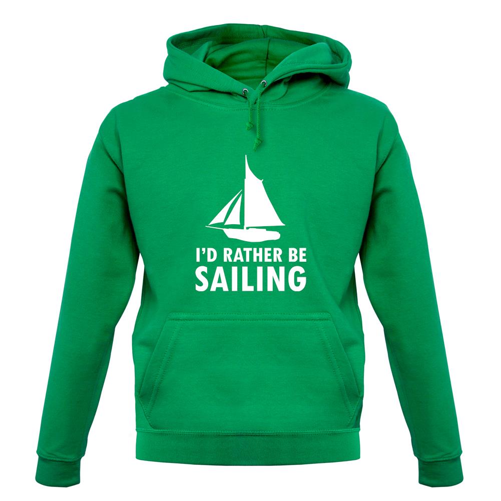 I'd Rather Be Sailing unisex hoodie I'd Rather Be Sailing unisex hoodie