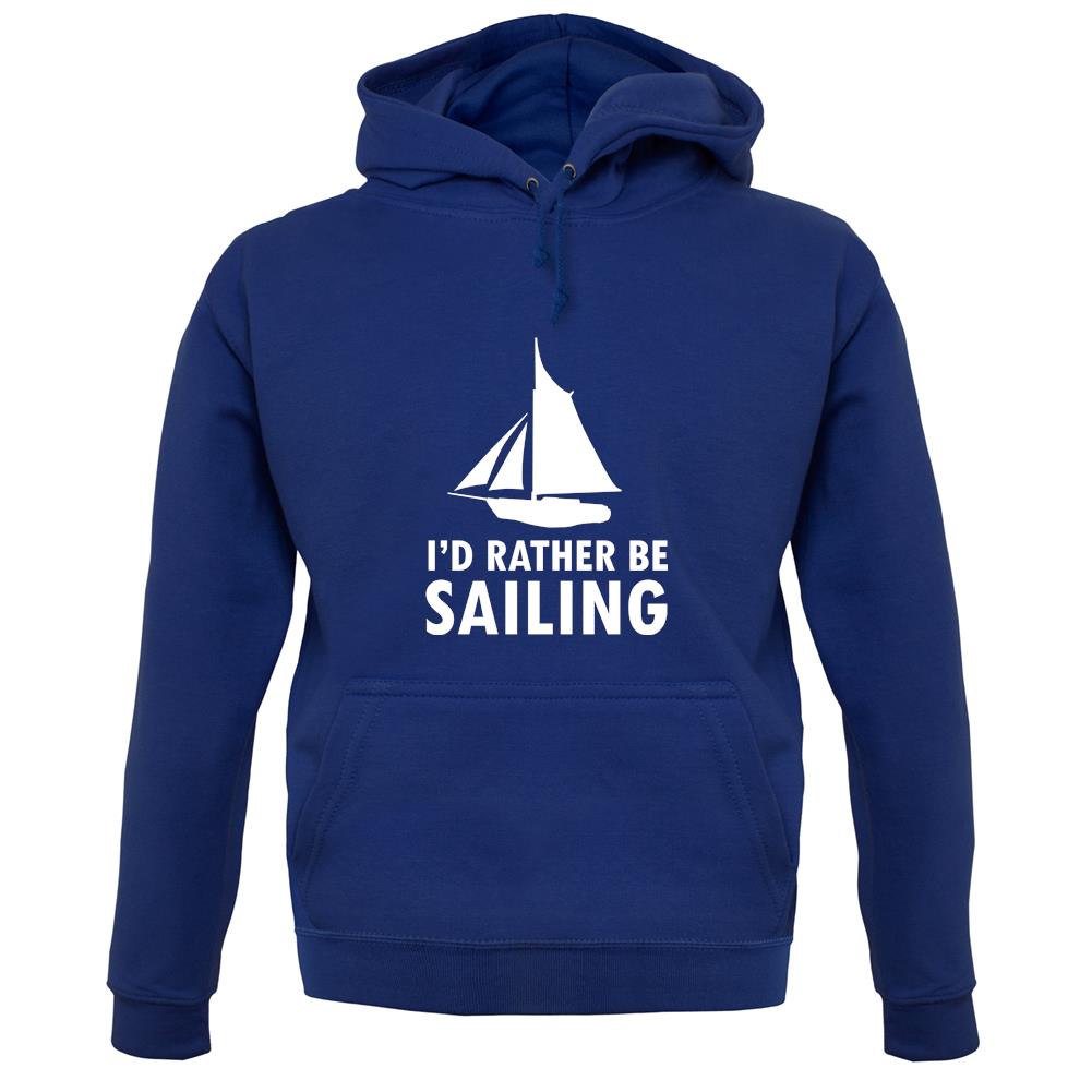 I'd Rather Be Sailing unisex hoodie I'd Rather Be Sailing unisex hoodie