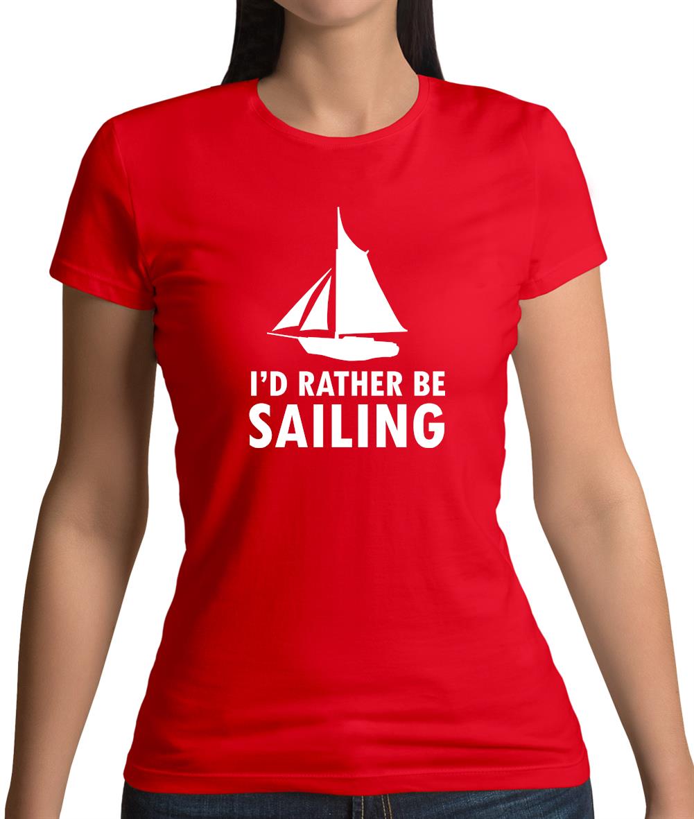 I'd Rather Be Sailing Womens T-Shirt I'd Rather Be Sailing Womens T-Shirt