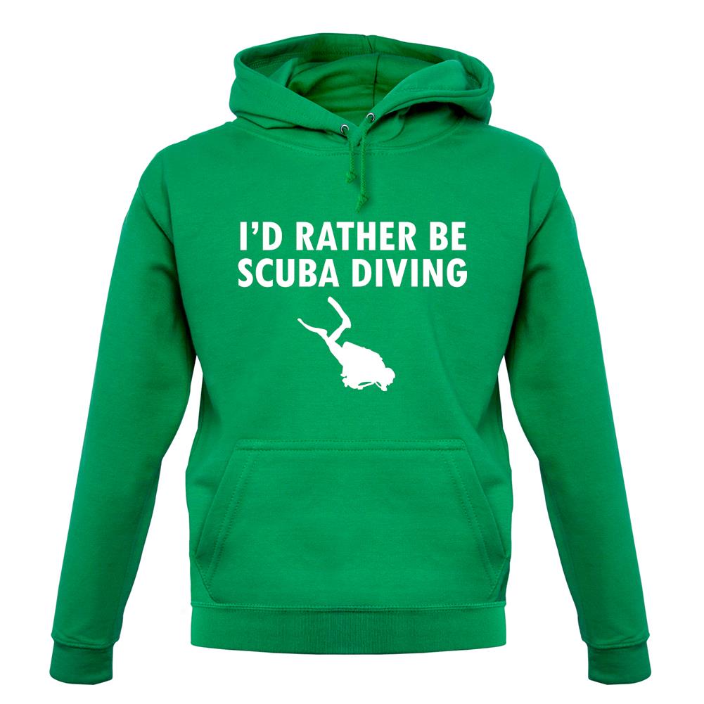 I'd Rather Be Scuba Diving unisex hoodie I'd Rather Be Scuba Diving unisex hoodie