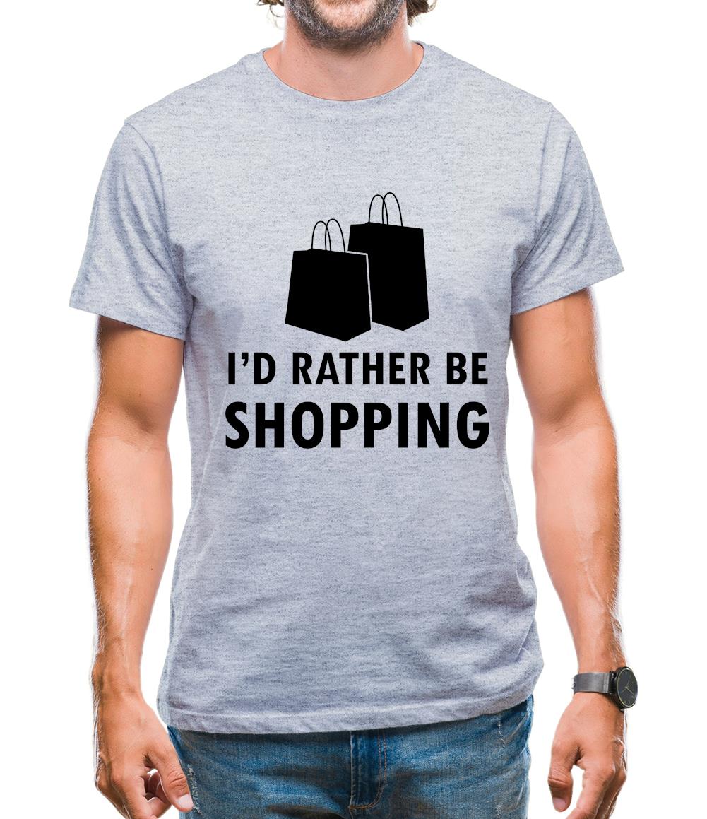 I'd Rather Be Shopping Mens T-Shirt I'd Rather Be Shopping Mens T-Shirt