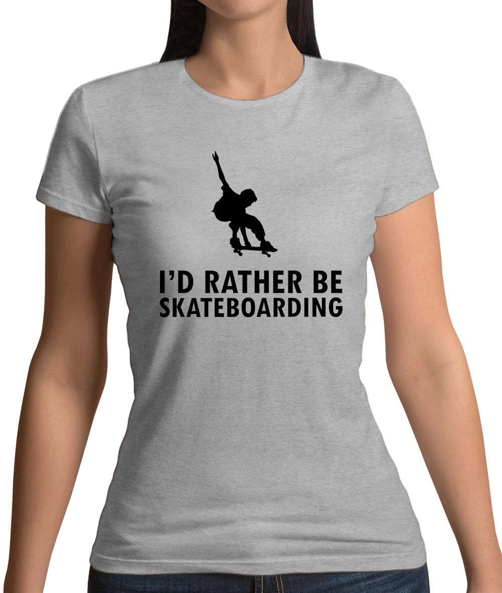 I'd Rather Be Skateboarding Womens T-Shirt I'd Rather Be Skateboarding Womens T-Shirt