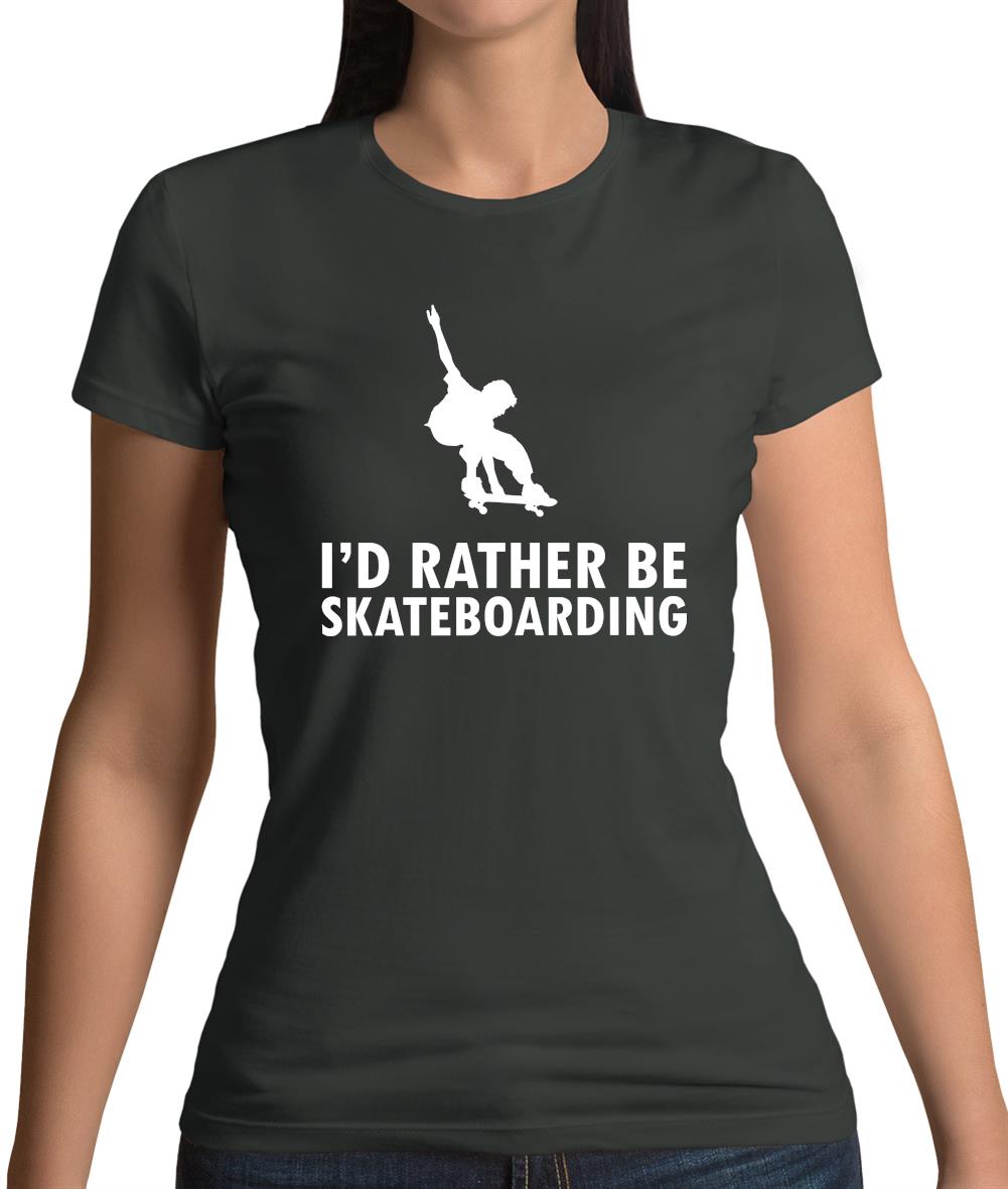 I'd Rather Be Skateboarding Womens T-Shirt I'd Rather Be Skateboarding Womens T-Shirt