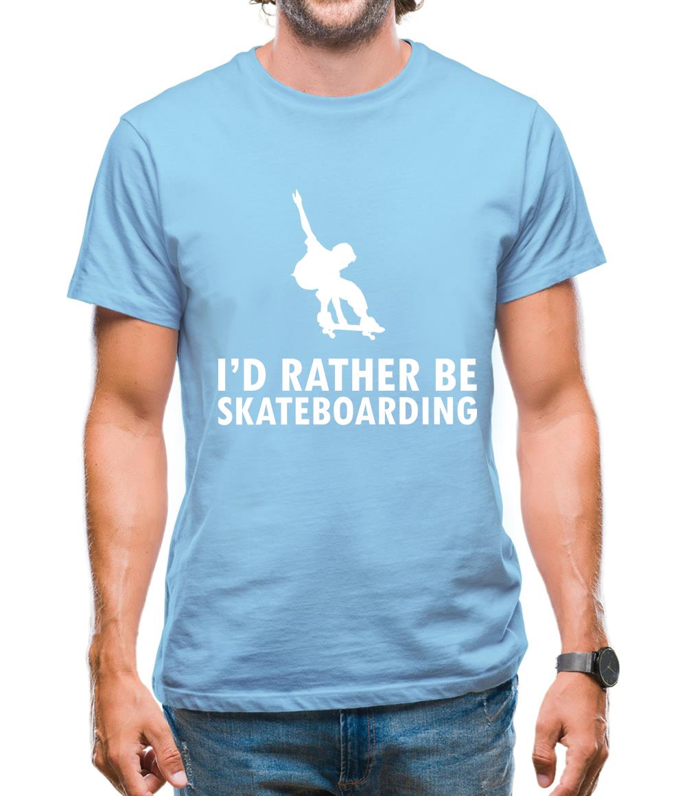 I'd Rather Be Skateboarding Mens T-Shirt I'd Rather Be Skateboarding Mens T-Shirt