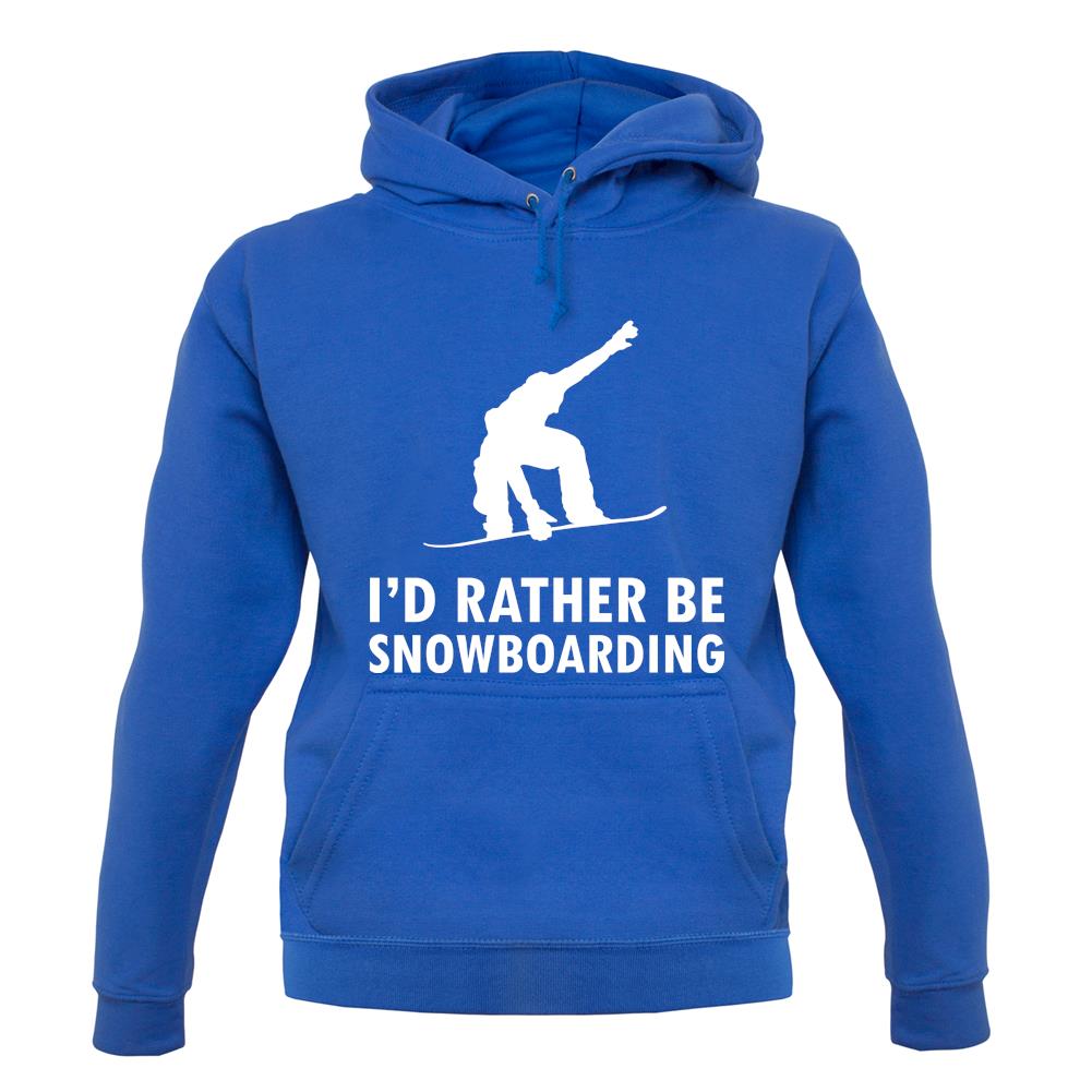I'd Rather Be Snowboarding unisex hoodie I'd Rather Be Snowboarding unisex hoodie