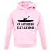 I'd Rather Be Kayaking unisex hoodie I'd Rather Be Kayaking unisex hoodie