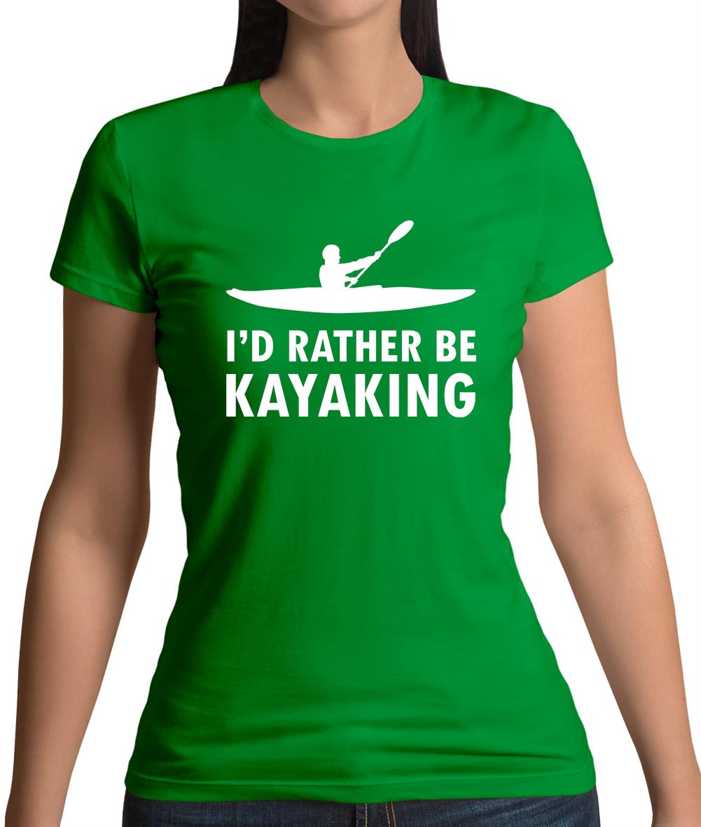 I'd Rather Be Kayaking Womens T-Shirt I'd Rather Be Kayaking Womens T-Shirt