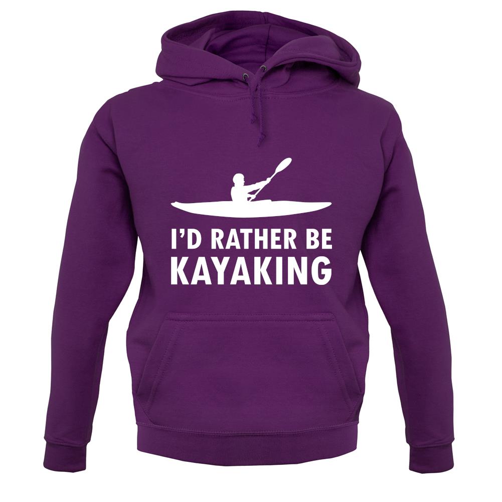 I'd Rather Be Kayaking unisex hoodie I'd Rather Be Kayaking unisex hoodie