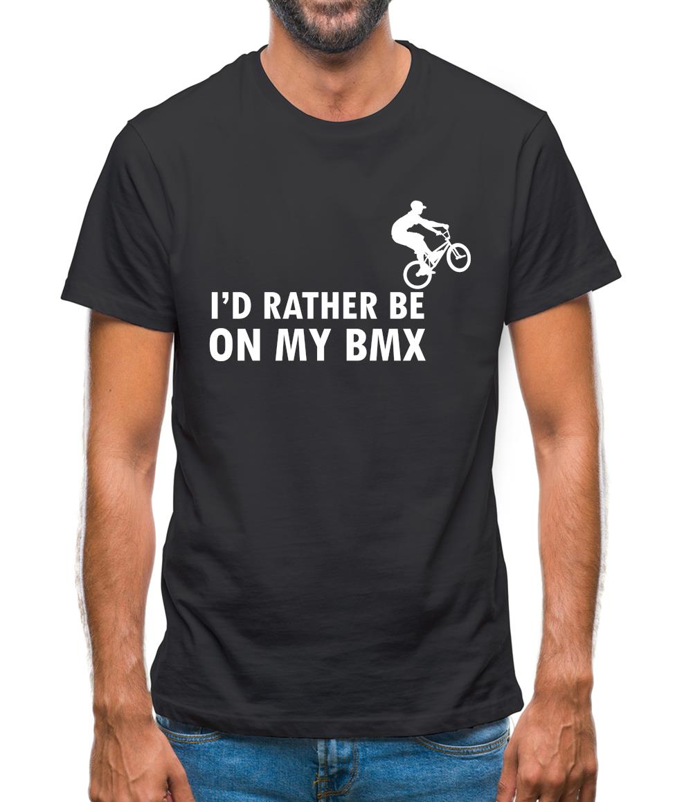 I'd Rather Be On My Bmx Mens T-Shirt I'd Rather Be On My Bmx Mens T-Shirt