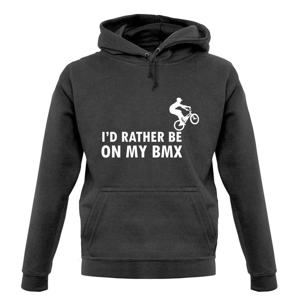 I'd Rather Be On My Bmx unisex hoodie I'd Rather Be On My Bmx unisex hoodie