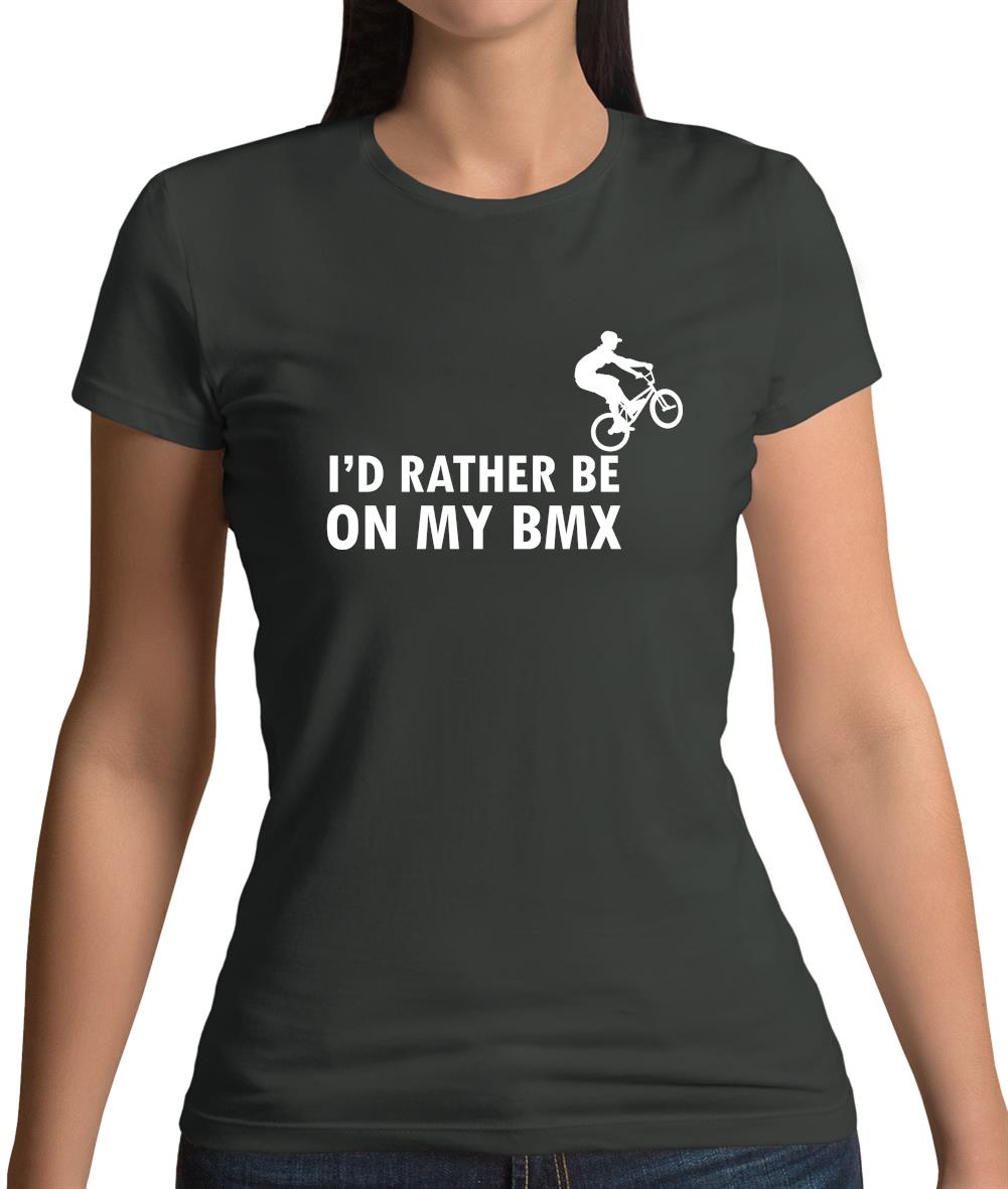 I'd Rather Be On My Bmx Womens T-Shirt I'd Rather Be On My Bmx Womens T-Shirt