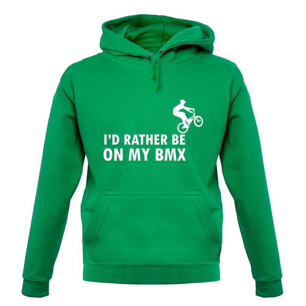 I'd Rather Be On My Bmx unisex hoodie I'd Rather Be On My Bmx unisex hoodie