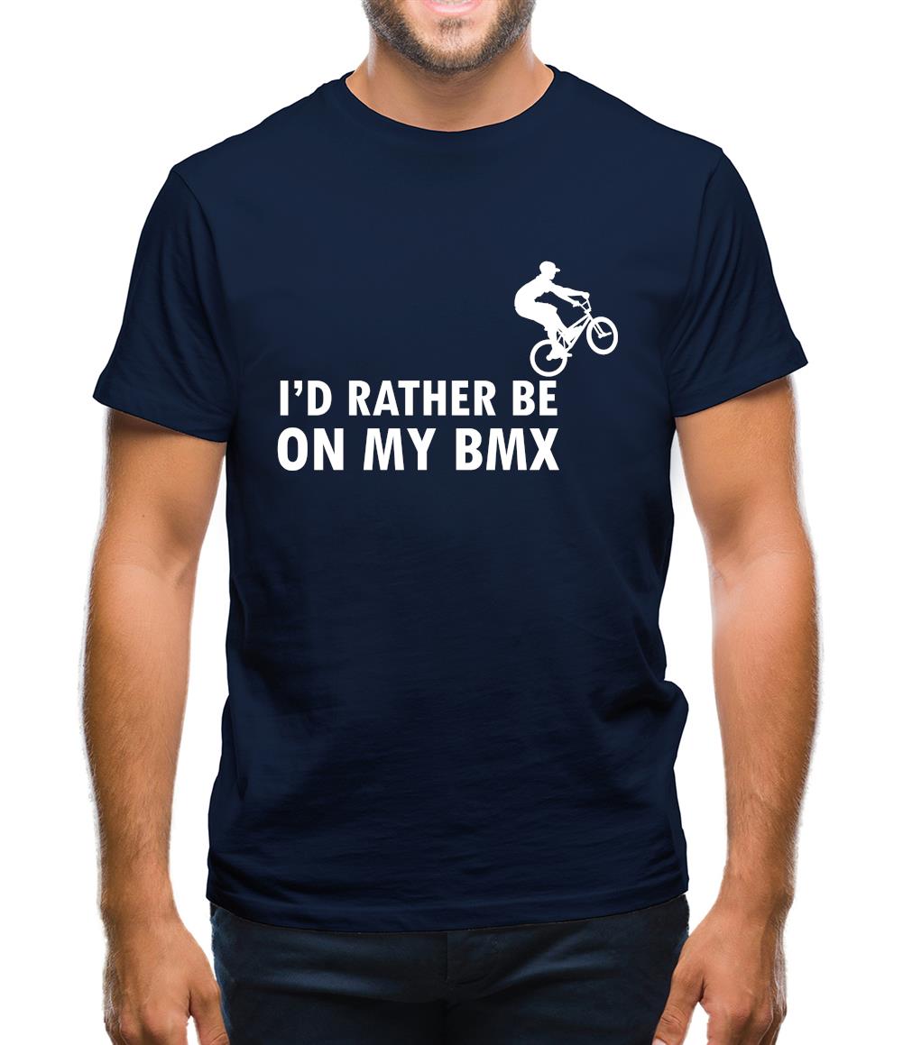 I'd Rather Be On My Bmx Mens T-Shirt I'd Rather Be On My Bmx Mens T-Shirt