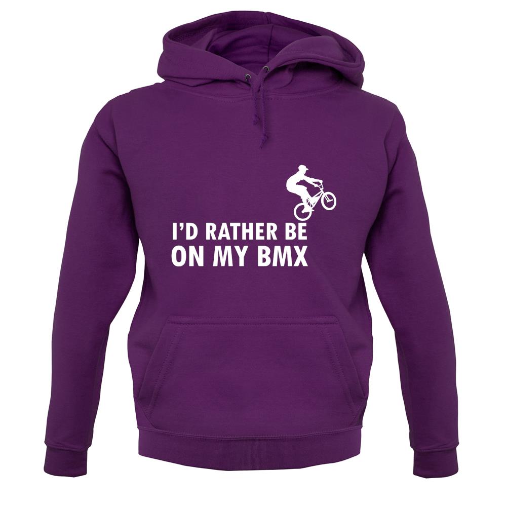 I'd Rather Be On My Bmx unisex hoodie I'd Rather Be On My Bmx unisex hoodie