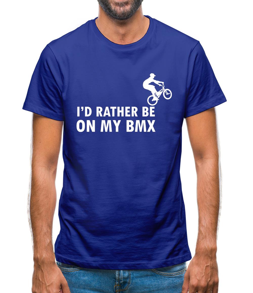 I'd Rather Be On My Bmx Mens T-Shirt I'd Rather Be On My Bmx Mens T-Shirt