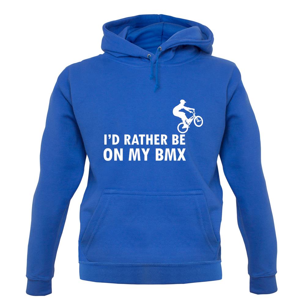 I'd Rather Be On My Bmx unisex hoodie I'd Rather Be On My Bmx unisex hoodie