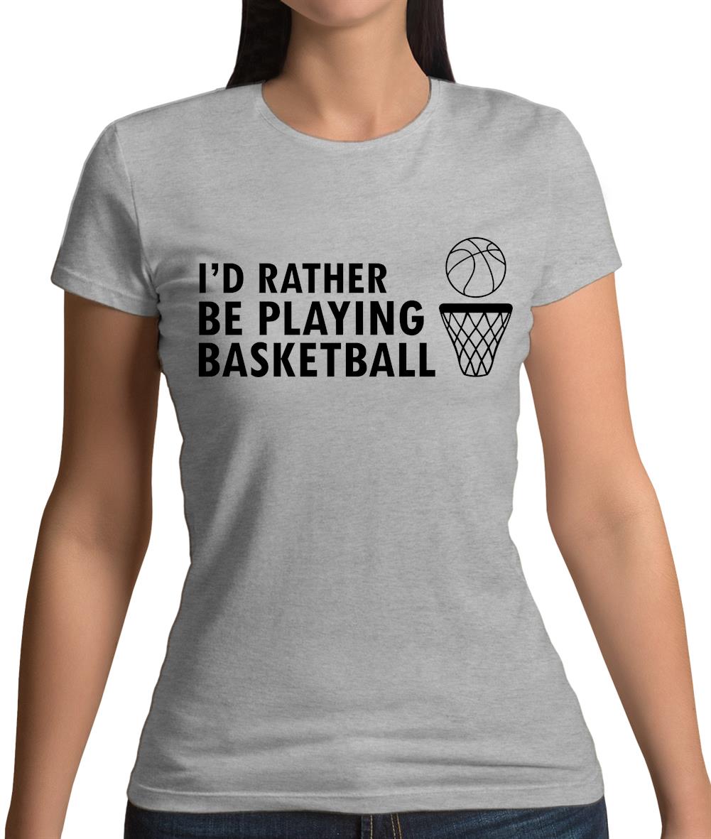 I'd Rather Be Playing Basketball Womens T-Shirt I'd Rather Be Playing Basketball Womens T-Shirt