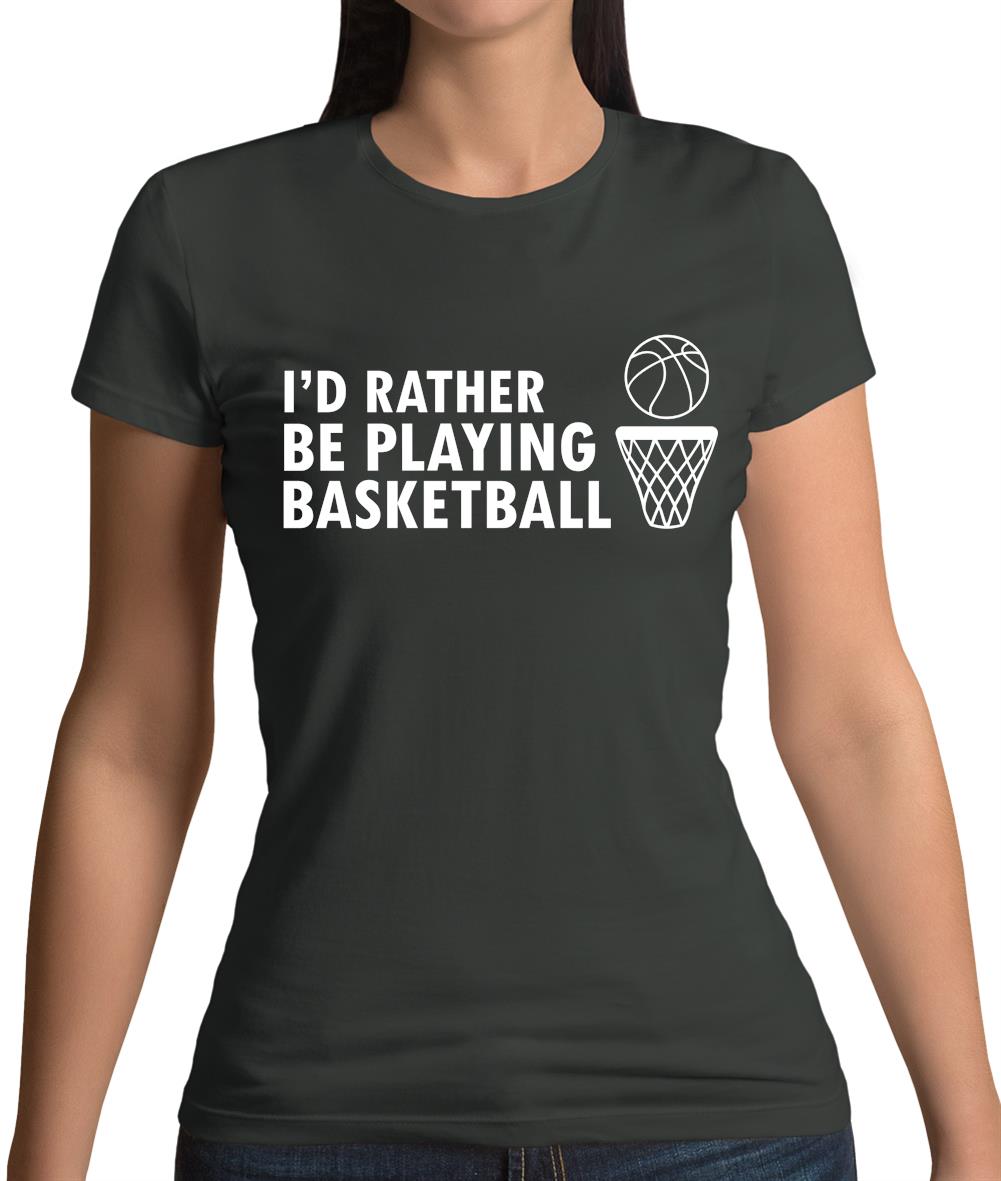 I'd Rather Be Playing Basketball Womens T-Shirt I'd Rather Be Playing Basketball Womens T-Shirt
