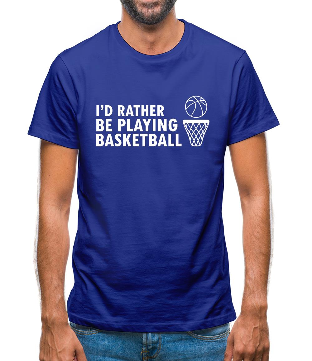 I'd Rather Be Playing Basketball Mens T-Shirt I'd Rather Be Playing Basketball Mens T-Shirt
